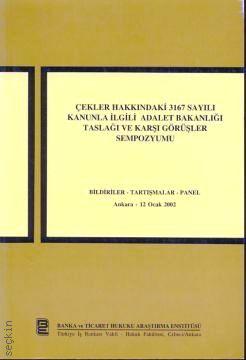 Çekler Hakkındaki 3167 Sayılı Kanunla İlgili Adalet Bakanlığı Taslağı ve Karşı Görüşler Sempozyumu Yazar Belirtilmemiş  - Kitap