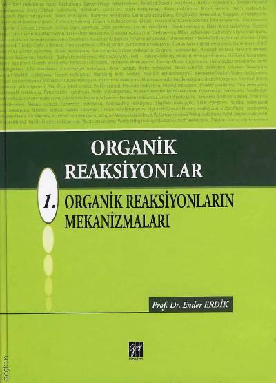 Organik Reaksiyonlar 1. Organik Reaksiyonların Mekanizmaları Prof. Dr. Ender Erdik  - Kitap