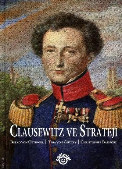 Clausewitz ve Strateji Bolko Von Oetinger, Tiha Von Ghyczy, Christopher Bassford  - Kitap