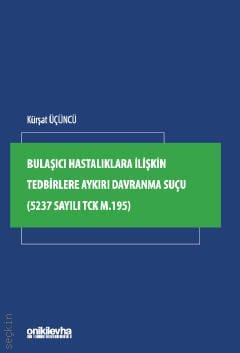 Bulaşıcı Hastalıklara İlişkin Tedbirlere Aykırı Davranma Suçu Kürşat Üçüncü