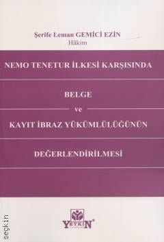 Nemo Tenetur İlkesi Karşısında Belge ve Kayıt İbraz Yükümlülüğünün Değerlendirilmesi