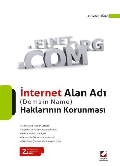 İnternet Alan Adı (Domain Name) Haklarının Korunması Dr. Sefer Oğuz  - Kitap
