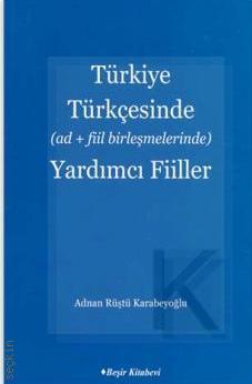 Türkiye Türkçesinde Yardımcı Fiille (Ad + Fiil Birleşmelerinde) Adnan Rüştü Karabeyoğlu  - Kitap