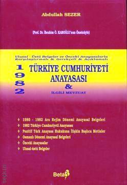 1982 Türkiye Cumhuriyeti Anayasası ve İlgili Mevzuat Abdullah Sezer
