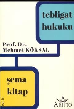 Tebligat Hukuku – Şema Kitap Prof. Dr. Mehmet Köksal  - Kitap