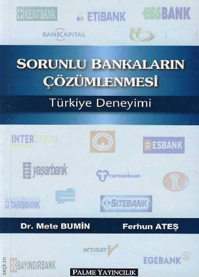 Sorunlu Bankaların Çözümlenmesi Türkiye Deneyimi  Dr. Mete Bumin, Ferhun Ateş  - Kitap