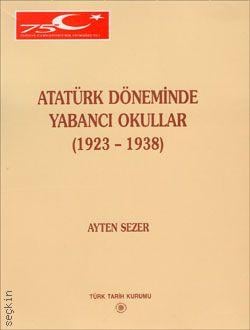Atatürk Döneminde Yabancı Okullar  
 Ayten Sezer Arığ  - Kitap