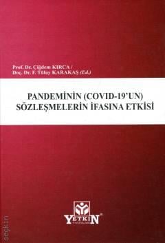 Pandeminin (Covid–19'un) Sözleşmelerin İfasına Etkisi Prof. Dr. Çiğdem Kırca, Doç. Dr. Fatma Tülay Karakaş  - Kitap