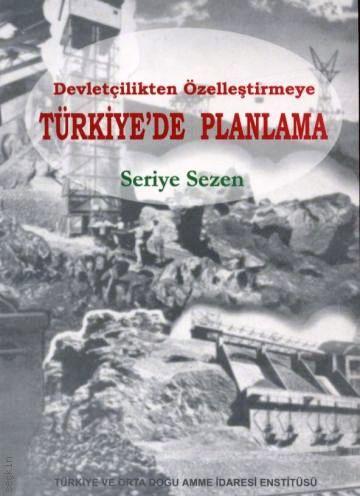 Devletçilikten Özelleştirmeye Türkiye'de Planlama Seriye Sezen  - Kitap