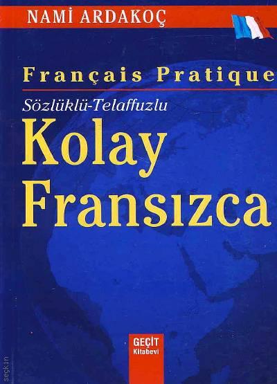 Sözlüklü – Telaffuzlu Kolay Fransızca Nami Ardakoç  - Kitap