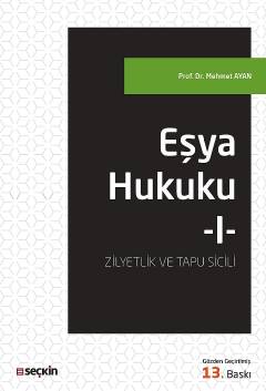 Eşya Hukuku – I (Zilyetlik ve Tapu Sicili) Prof. Dr. Mehmet Ayan  - Kitap