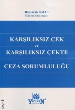 Karşılıksız Çek ve Karşılıksız Çekte Ceza Sorumluluğu Ramazan Balcı  - Kitap