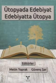 Ütopyada Edebiyat Edebiyatta Ütopya Metin Toprak, Güvenç Şar