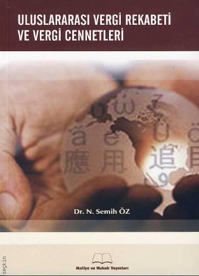 Uluslararası Vergi Rekabeti ve Vergi Cenneti Dr. N. Semih Öz  - Kitap