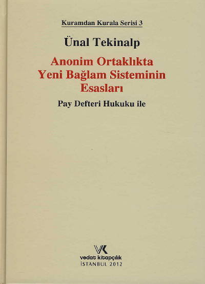 Anonim Ortaklıkta Yeni Bağlam Sisteminin Esasları  Ünal Tekinalp