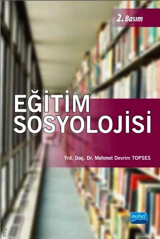 Eğitim Sosyolojisi Yrd. Doç. Dr. Mehmet Devrim Topses  - Kitap