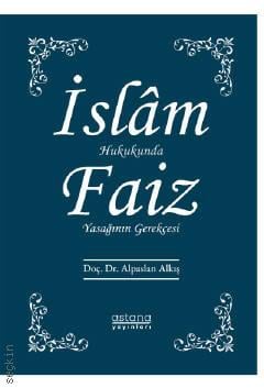 İslam Hukukunda Faiz Yasağının Gerekçesi Alpaslan Alkış