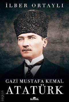 Gazi Mustafa Kemal Atatürk Prof. Dr. İlber Ortaylı  - Kitap
