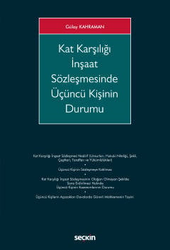 Kat Karşılığı İnşaat Sözleşmesinde 
Üçüncü Kişinin Durumu Gülay Kahraman