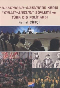 "Westphalia–Sistemi"ne Karşı "Millet–Sistemi" Söylemi ve Türk Dış Politikası Kemal Çiftçi  - Kitap
