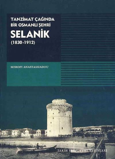 Tanzimat Çağında Bir Osmanlı Şehri, Selanik Meropi Anastassiadou  - Kitap
