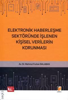 Elektronik Haberleşme Sektöründe İşlenen Kişisel Verilerin Korunması Mahmut Furkan Balaban