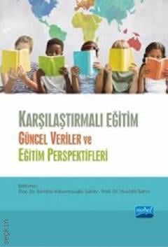 Karşılaştırmalı Eğitim Güncel Veriler ve Eğitim Perspektifleri Doç. Dr. Semiha Kalyoncuoğlu Şahin, Prof. Dr. Mustafa Şahin  - Kitap