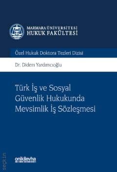 Türk İş ve Sosyal Güvenlik Hukukunda Mevsimlik İş Sözleşmesi Didem Yardımcıoğlu
