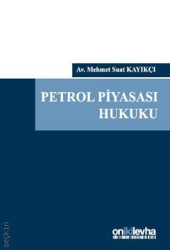 Petrol Piyasası Hukuku Mehmet Suat Kayıkçı  - Kitap