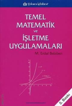Temel Matematik ve İşletme Uygulamaları M. Erdal Balaban