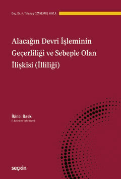 Alacağın Devri İşleminin Geçerliliği ve 
Sebeple Olan İlişkisi (İllîliği)