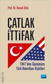 Çatlak İttifak 1947’den Günümüze Türk–Amerikan İlişkileri Nasuh Uslu  - Kitap
