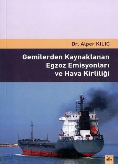 Gemilerden Kaynaklanan Egzoz Emisyonları Dr. Alper Kılıç  - Kitap