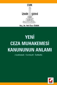 CMK İzmir Şerhi Ceza Muhakemesi Kanununun Anlamı Açıklamalı – Gerekçeli – İçtihatlı Doç. Dr. Veli Özer Özbek  - Kitap