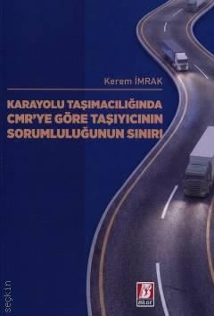 Karayolu Taşımacılığında CMR'ye Göre Taşıyıcının Sorumluluğunun Sınırı