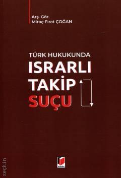 Israrlı Takip Suçu Miraç Fırat Çoğan