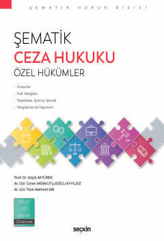 Şematik Ceza Hukuku Özel Hükümler Prof. Dr. Güçlü Akyürek, Arş. Gör. Ceren Mermutluoğlu Ayyıldız, Arş. Gör. Tarık Mehmet Arı  - Kitap