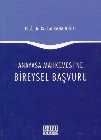Anayasa Mahkemesi'ne Bireysel Başvuru Prof. Dr. Osman Korkut Kanadoğlu  - Kitap