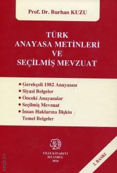 Türk Anayasa Metinleri ve Seçilmiş Mevzuat Prof. Dr. Burhan Kuzu  - Kitap