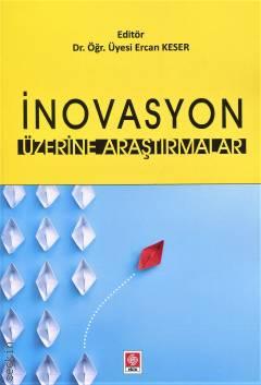İnovasyon Üzerine Araştırmalar Dr. Öğr. Üyesi Ercan Keser  - Kitap