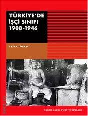 Türkiye'de İşçi Sınıfı (1908–1946) Zafer Toprak  - Kitap