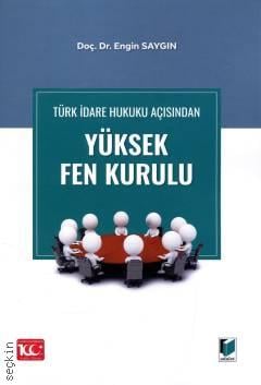 Türk İdare Hukuku Açısından Yüksek Fen Kurulu Doç. Dr. Engin Saygın  - Kitap
