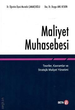 Maliyet Muhasebesi Dr. Öğr. Üyesi Mustafa Çanakçıoğlu, Doç. Dr. Duygu Anıl Keskin  - Kitap