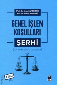 Genel İşlem Koşulları Şerhi (Türk Borçlar Kanunu Madde 20–25) Prof. Dr. Murat Aydoğdu, Doç. Dr. Nalan Kahveci  - Kitap