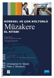 Küresel ve Çok Kültürlü Müzakere El Kitabı  Christopher W. Moore, Peter J. Woodrow, Ömür Neczan Ti