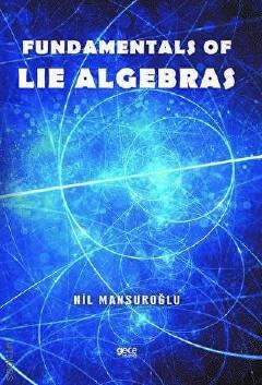 Fundamentals of Lie Algebras Nil Mansuroğlu  - Kitap