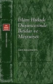 İslam Hukuk Düşüncesinde İktidar ve Meşruiyet Abdurrahim Şen