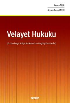 Velayet Hukuku (En Son Bölge Adliye Mahkemesi ve Yargıtay Kararları İle) Canan Ruhi, Ahmet Cemal Ruhi  - Kitap
