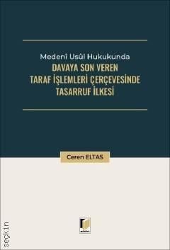 Davaya Son Veren Taraf İşlemleri Çerçevesinde Tasarruf İlkesi