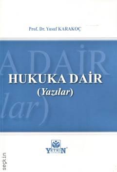 Hukuka Dair (Yazılar) Prof. Dr. Yusuf Karakoç  - Kitap